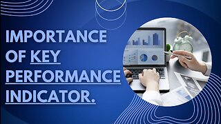 IMPORTANCE OF KEY PERFORMANCE INDICATOR (KPI)