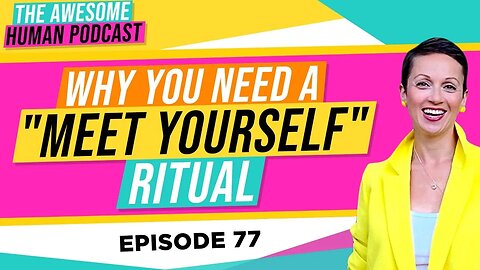Why you need a meet yourself ritual?