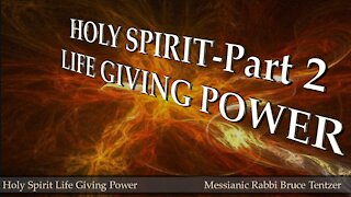 Holy Spirit Life Giving Power Part 2