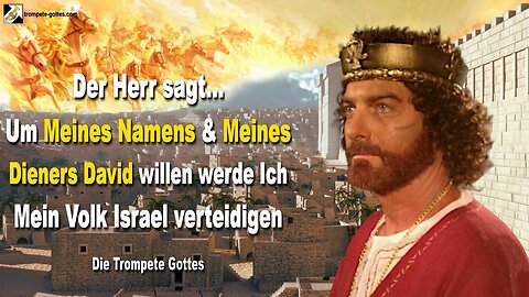 Um Meines Namens und Meines Dieners David willen werde Ich Mein Volk Israel verteidigen 🎺 Die Trompete Gottes