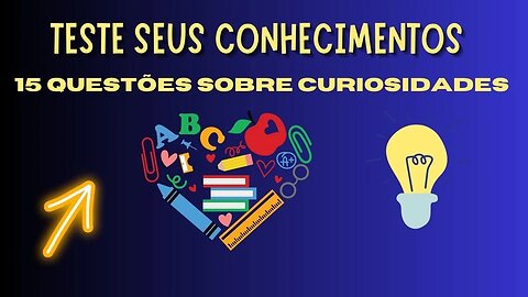 15 PERGUNTAS PARA TESTAR SEU CONHECIMENTOS ESSA SEMANA