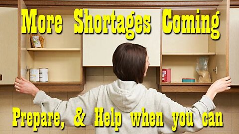 Mores Shortages Coming ~ Prepare & Help when you can