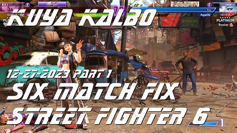 Kuya Kalbo Six Match Fix with Chun Li on Street Fighter 6 as Puyat 12-27-2023.