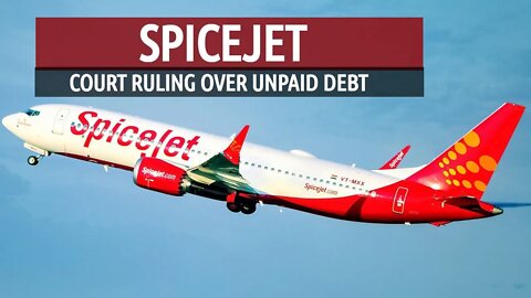 SpiceJet: Court Ruling Over Unpaid Debts