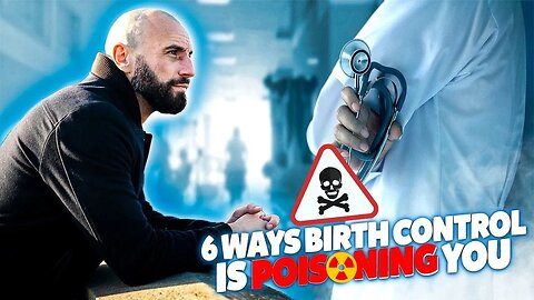 6 Ways Birth Control is POISONING YOU!! (MUST WATCH)