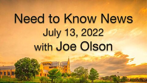 Need to Know News (13 July 2022) with Joe Olson