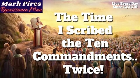 The Time I Scribed The Ten Commandments.. Twice!