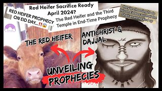 Its Happening in April 2024, on Eid: The Red Heifer Prophecy, Antichrist and Dajjal.