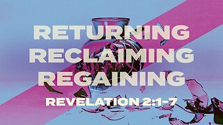 Returning, Reclaiming, Regaining