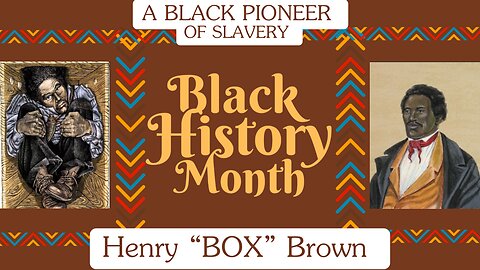 Unveiling Henry Box Brown: A Courageous Journey to Freedom / Historical Tale
