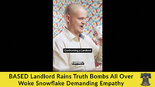 BASED Landlord Rains Truth Bombs All Over Woke Snowflake Demanding Empathy