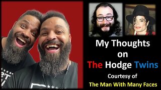 My Thoughts on The Hodge Twins (Courtesy of The Man With Many Faces)