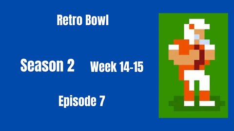 Retro Bowl | Season 2 - Week 14-15 (Ep 7)