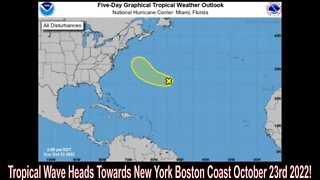 Tropical Wave Heads Towards New York And Boston October 23rd 2022!
