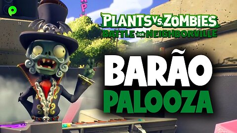 Plants vs Zombies: Battle for Neighborville / Barão Palooza