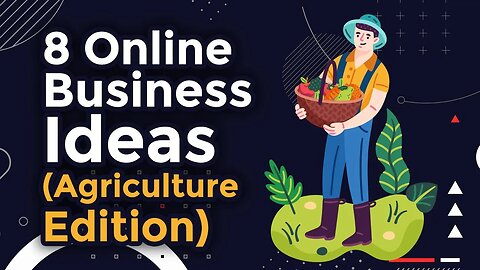 8 Online Business Ideas (Agriculture Edition)