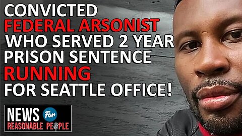 Man arrested for arson of Police Precinct during CHOP enters race for Seattle city council seat