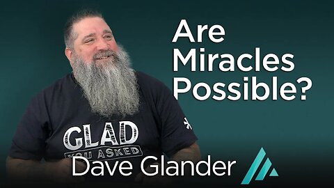 Are Miracles Possible? Dave Glander AMS TV 313