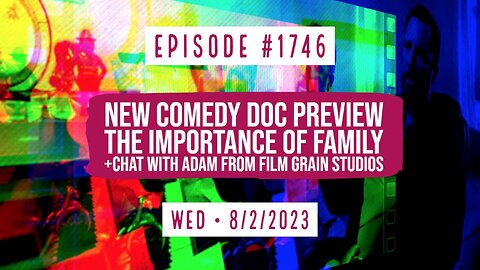 Owen Benjamin | #1746 New Comedy Doc Preview, The Importance Of Family + Chat With Adam From Film Grain Studios