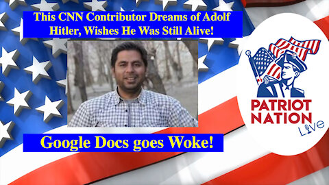 May 23 - CNN Contributor tweets he Dreams of Adolf Hitler, Woke Google Docs is here