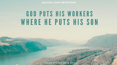 Heaven Land Devotions - God Puts His Workers Where He Puts His Son