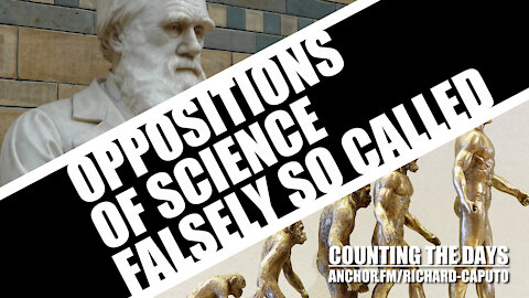 Oppositions of Science Falsely So Called