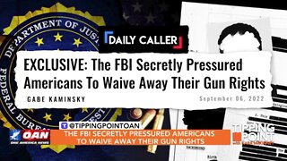 Tipping Point - The FBI Secretly Pressured Americans To Waive Away Their Gun Rights