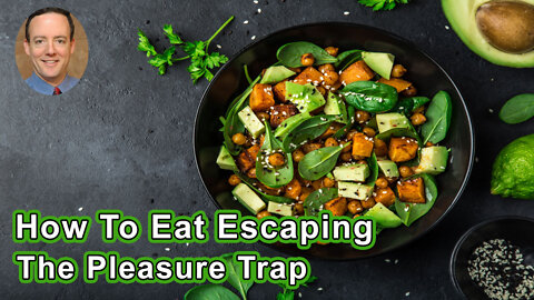 How To Eat Escaping The Pleasure Trap - Alan Goldhamer, DC