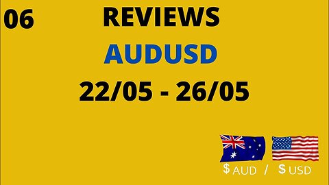 Reviews AUDUSD 22/05 - 26/05