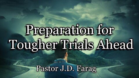 Preparation for Tougher Trials Ahead