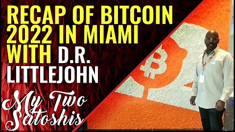 #Bitcoin2022 Recap From Miami w/ LJ!