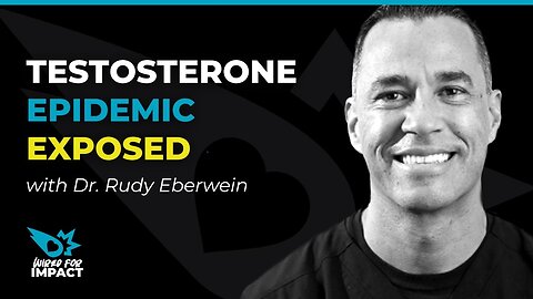 Testosterone Epidemic Exposed with Dr Rudy Eberwein