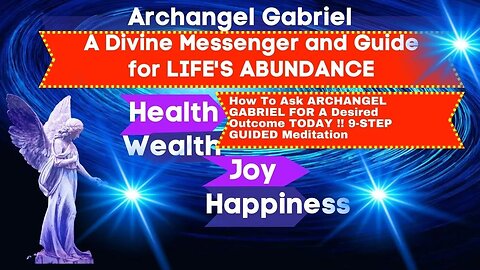 How To Ask ARCHANGEL GABRIEL FOR A Desired Outcome TODAY !! 9-STEP GUIDED Meditation