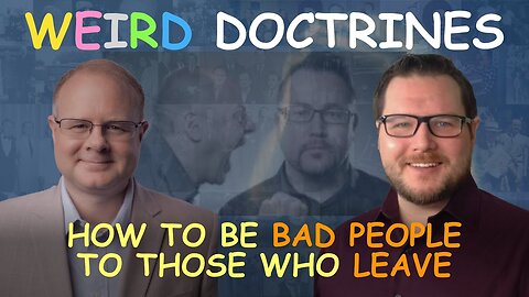 Weird Doctrines: How To Be Bad People to Those Who Leave - Episode 88 Wm. Branham Research