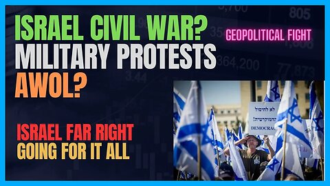 NETANYAHU ISRAEL CIVIL WAR? IDF RESERVES READY TO GO AWOL OVER FAR RIGHT "REFORMS"