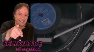 Felicidade - Fábio Júnior ACapella