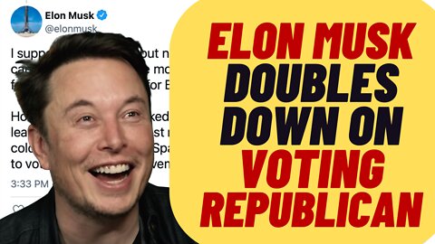 ELON MUSK Doubles Down On Voting Republican