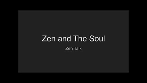 Zen Talk: Zen and The Soul