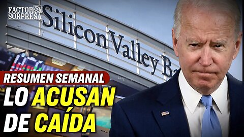 ¿Es la administración Biden la responsable de la caída del SVB? | RESUMEN SEMANAL