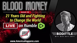 21 Years Old and Fighting to Change the World w/ Bo Dittle (Blood Money Episode 120)