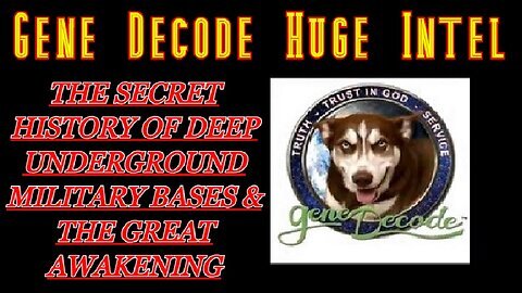 Gene Decode- The Secret History of Deep Underground Military Bases & the Great Awakening!