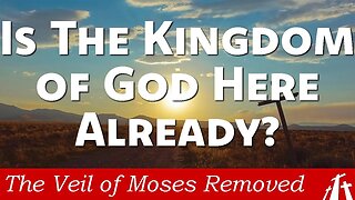 Ch 8. Did the KINGDOM OF GOD Predicted by the Prophets Come at Pentecost? | Veil of Moses Removed