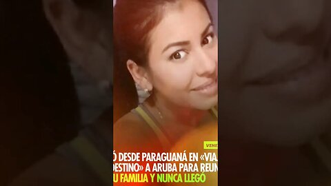 SUCEDIÓ HOY! Venezolana desaparece en un viaje clandestino con destino a Aruba - URGENTE COMUNICADO