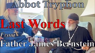Last Words From Father James Bernstein, by Fr Tryphon