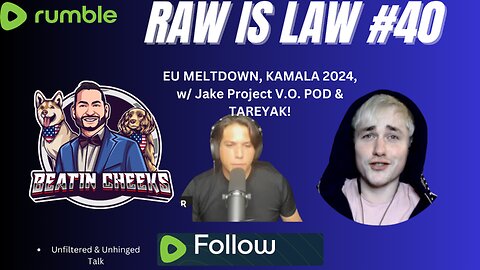 RAW IS LAW - 40 - KAMALA 2024! EU Meltdown! WITH JAKE AND TAREYAK!