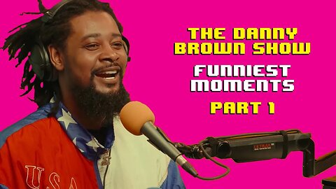 The Danny Brown Show - FUNNIEST MOMENTS Pt. 1 (Episodes 1-5)