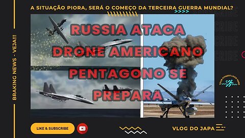 RUSSIA ATACA DRONE AMERICANO E A COISA COMPLICA