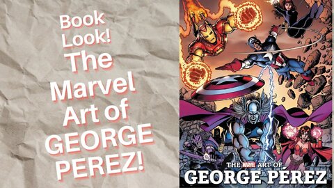 Book Look! The Marvel Art of George Perez!￼