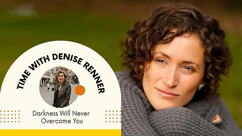 Darkness Will Never Overcome You — Denise Renner