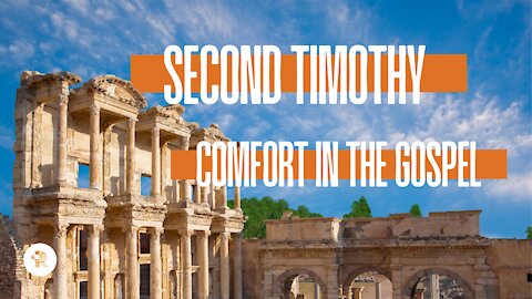 II Timothy - Comfort In The Gospel